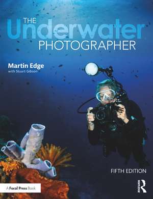 The Underwater Photographer de Martin Edge