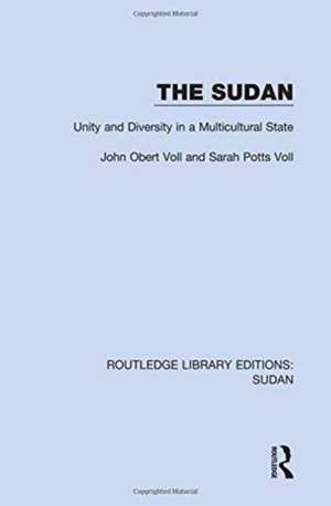 The Sudan: Unity and Diversity in a Multicultural State de John Obert Voll