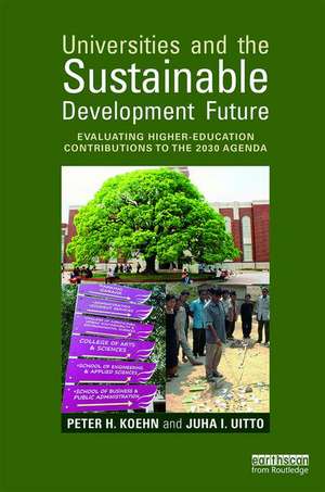 Universities and the Sustainable Development Future: Evaluating Higher-Education Contributions to the 2030 Agenda de Peter H. Koehn