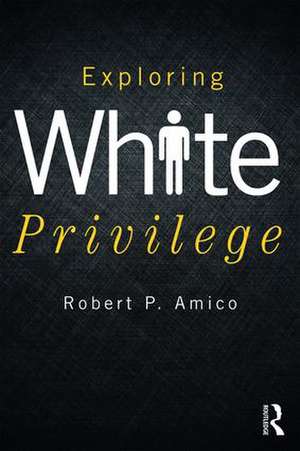 Exploring White Privilege de Robert Amico