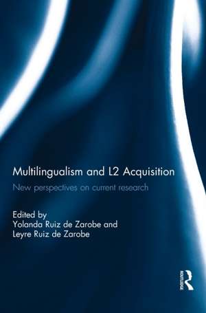 Multilingualism and L2 Acquisition: New Perspectives on Current Research de Yolanda Ruiz de Zarobe