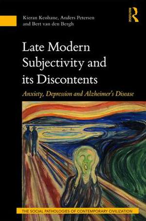 Late Modern Subjectivity and its Discontents: Anxiety, Depression and Alzheimer’s Disease de Kieran Keohane