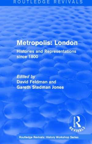 Routledge Revivals: Metropolis London (1989): Histories and Representations since 1800 de David Feldman