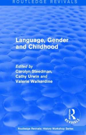 Routledge Revivals: Language, Gender and Childhood (1985) de Carolyn Steedman