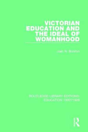 Victorian Education and the Ideal of Womanhood de Joan N. Burstyn