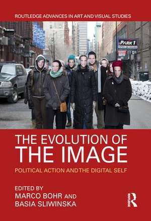 The Evolution of the Image: Political Action and the Digital Self de Marco Bohr