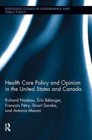 Health Care Policy and Opinion in the United States and Canada de Richard Nadeau