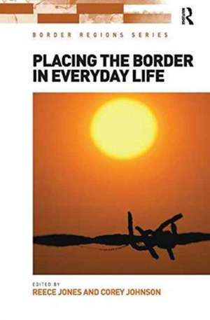 Placing the Border in Everyday Life de Reece Jones