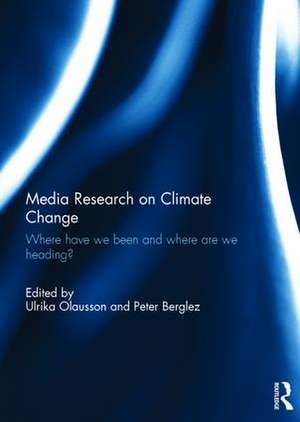 Media Research on Climate Change: Where have we been and where are we heading? de Ulrika Olausson