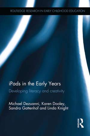 iPads in the Early Years: Developing literacy and creativity de Michael Dezuanni