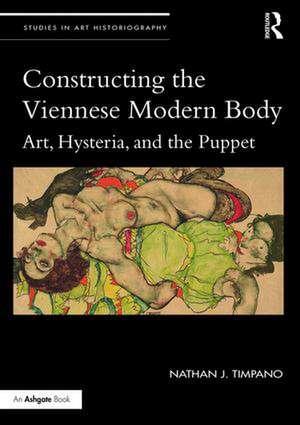 Constructing the Viennese Modern Body: Art, Hysteria, and the Puppet de Nathan Timpano