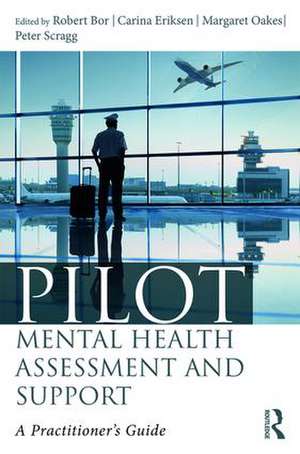 Pilot Mental Health Assessment and Support: A practitioner's guide de Robert Bor