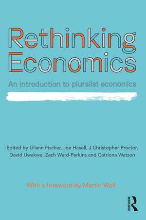 Rethinking Economics: An Introduction to Pluralist Economics de Liliann Fischer