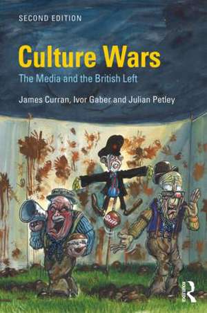 Culture Wars: The Media and the British Left de James Curran