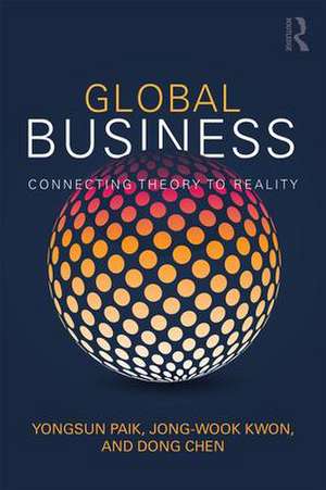 Global Business: Connecting Theory to Reality de Yongsun Paik