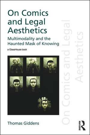 On Comics and Legal Aesthetics: Multimodality and the Haunted Mask of Knowing de Thomas Giddens