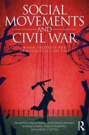 Social Movements and Civil War: When Protests for Democratization Fail de Donatella Della Porta