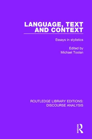 Language, Text and Context: Essays in stylistics de Michael Toolan