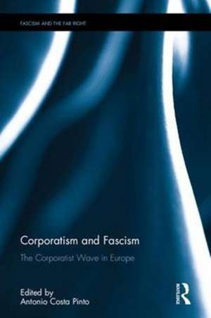 Corporatism and Fascism: The Corporatist Wave in Europe de Antonio Costa Pinto