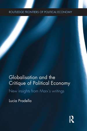 Globalization and the Critique of Political Economy: New Insights from Marxʼs Writings de Lucia Pradella