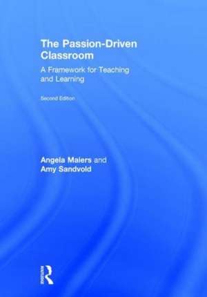 The Passion-Driven Classroom: A Framework for Teaching and Learning de Angela Maiers