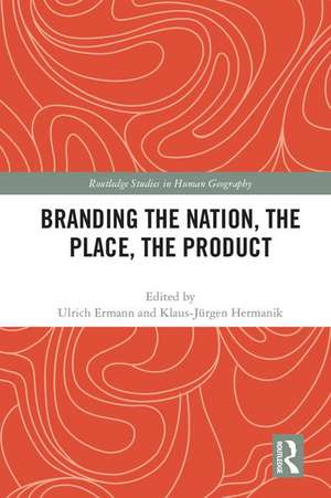 Branding the Nation, the Place, the Product de Ulrich Ermann