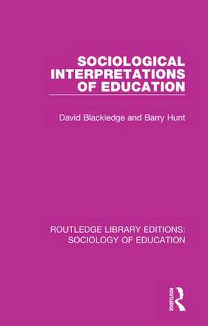 Sociological Interpretations of Education de David Blackledge