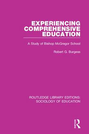 Experiencing Comprehensive Education: A Study of Bishop McGregor School de Robert G. Burgess