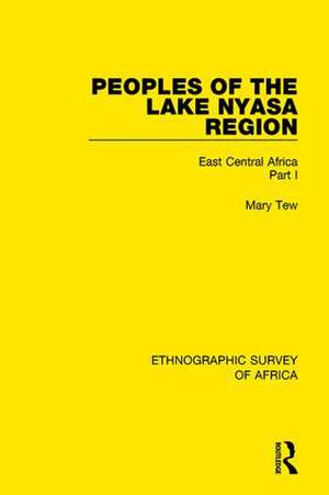 Peoples of the Lake Nyasa Region: East Central Africa Part I de Mary Tew