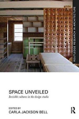 Space Unveiled: Invisible Cultures in the Design Studio de Carla Jackson Bell