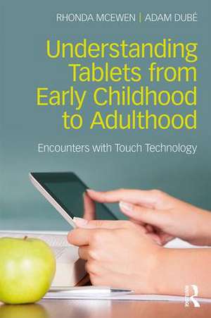 Understanding Tablets from Early Childhood to Adulthood: Encounters with Touch Technology de Rhonda McEwen