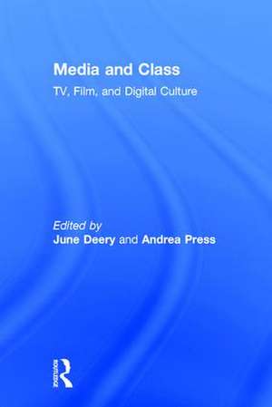 Media and Class: TV, Film, and Digital Culture de June Deery