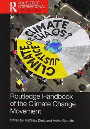 Routledge Handbook of the Climate Change Movement de Matthias Dietz