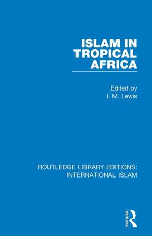 Islam in Tropical Africa de I. M. Lewis