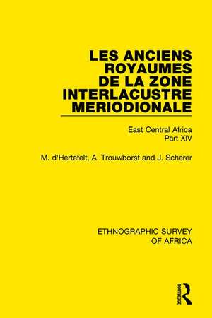 Les Anciens Royaumes de la Zone Interlacustre Meriodionale (Rwanda, Burundi, Buha): East Central Africa Part XIV de M. d'Hertefelt