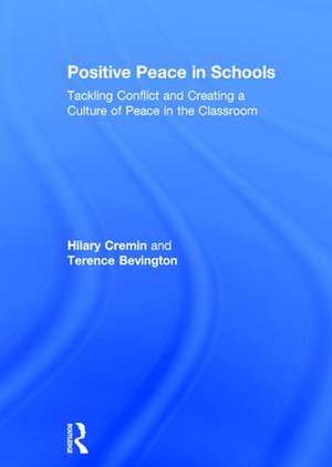 Positive Peace in Schools: Tackling Conflict and Creating a Culture of Peace in the Classroom de Hilary Cremin