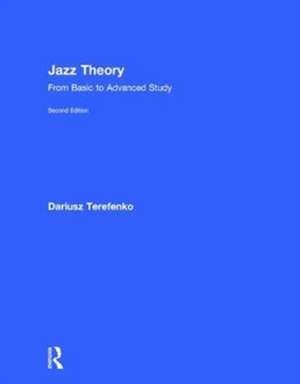 Jazz Theory: From Basic to Advanced Study de Dariusz Terefenko