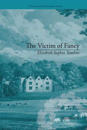 The Victim of Fancy: by Elizabeth Sophia Tomlins de Daniel Cook