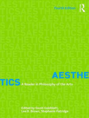 Aesthetics: A Reader in Philosophy of the Arts de David Goldblatt