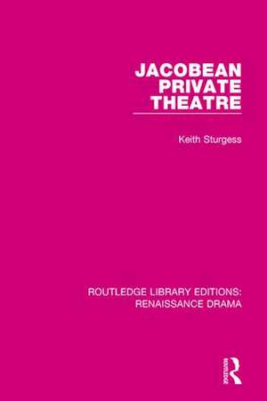 Jacobean Private Theatre de Keith Sturgess