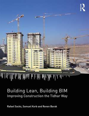 Building Lean, Building BIM: Improving Construction the Tidhar Way de Rafael Sacks