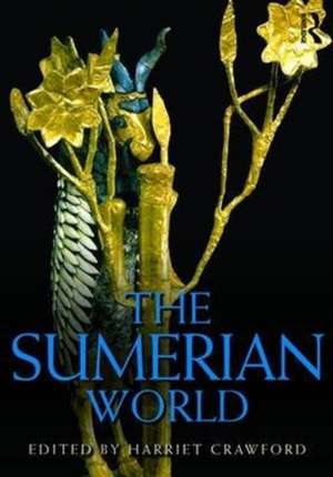 The Sumerian World de Harriet Crawford