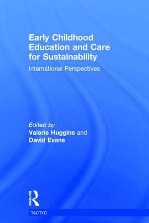 Early Childhood Education and Care for Sustainability: International Perspectives de Valerie Huggins