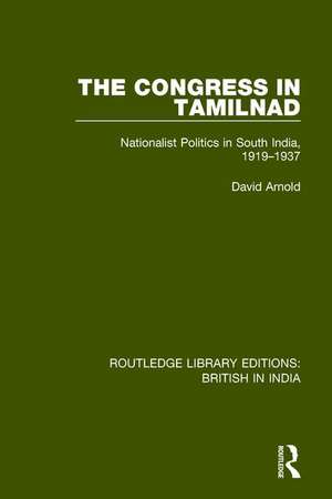 The Congress in Tamilnad: Nationalist Politics in South India, 1919-1937 de David Arnold