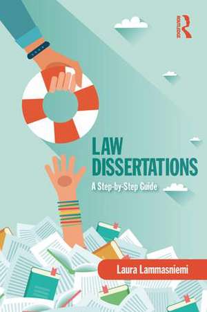 Law Dissertations: A Step-by-Step Guide de Laura Lammasniemi