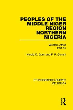 Peoples of the Middle Niger Region Northern Nigeria: Western Africa Part XV de Harold Gunn