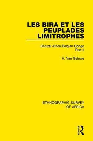 Les Bira et les Peuplades Limitrophes: Central Africa Belgian Congo Part II de H. Van Geluwe