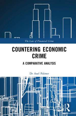 Countering Economic Crime: A Comparative Analysis de Axel Palmer