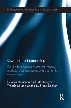 Ownership Economics: On the Foundations of Interest, Money, Markets, Business Cycles and Economic Development de Gunnar Heinsohn