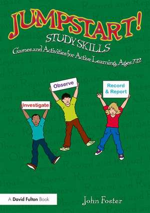 Jumpstart! Study Skills: Games and Activities for Active Learning, Ages 7–12 de John Foster